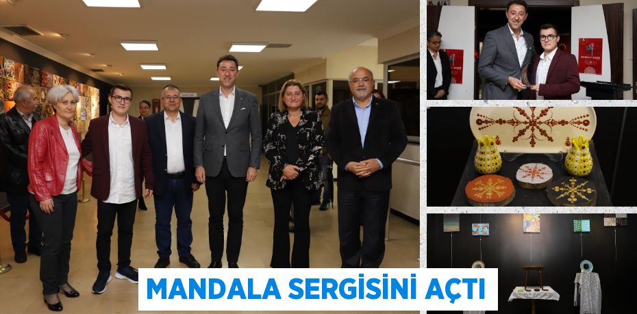 MANDALA SERGİSİNİ AÇTI