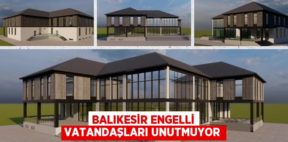 BALIKESİR ENGELLİ VATANDAŞLARI UNUTMUYOR