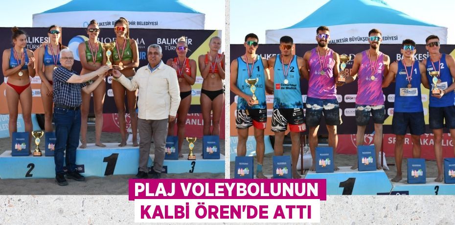 PLAJ VOLEYBOLUNUN KALBİ ÖREN’DE ATTI