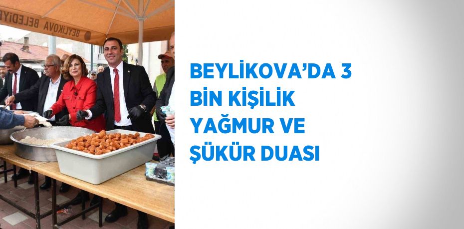 BEYLİKOVA’DA 3 BİN KİŞİLİK YAĞMUR VE ŞÜKÜR DUASI