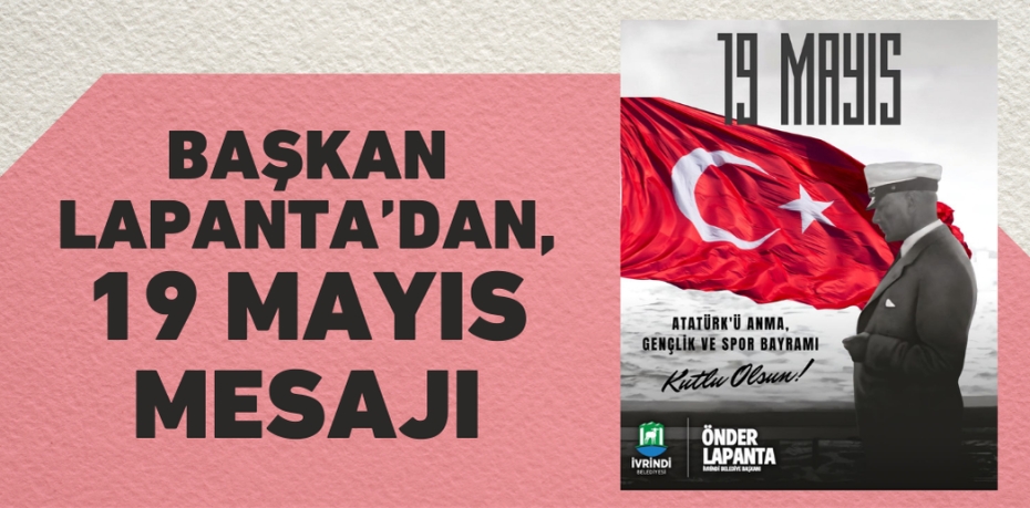 BAŞKAN LAPANTA’DAN, 19 MAYIS MESAJI
