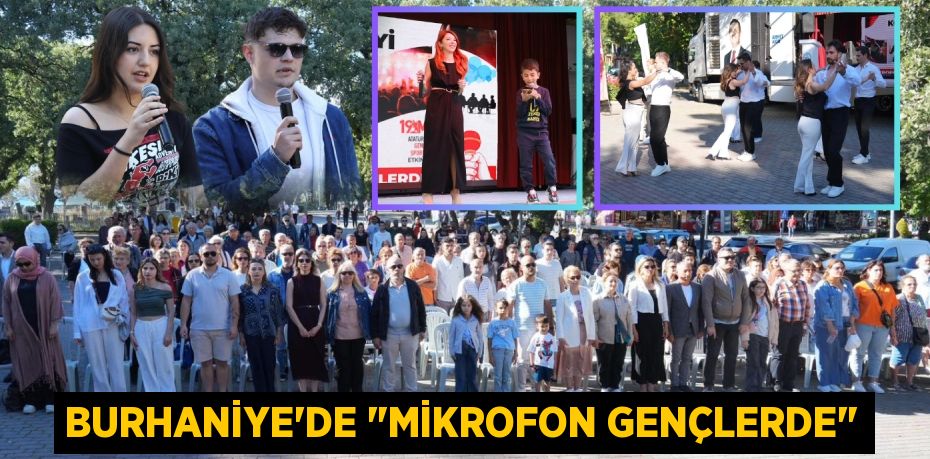 BURHANİYE'DE "MİKROFON GENÇLERDE"