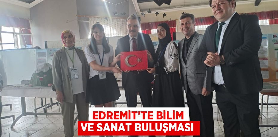 EDREMİT’TE BİLİM VE SANAT BULUŞMASI