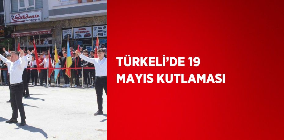 TÜRKELİ’DE 19 MAYIS KUTLAMASI