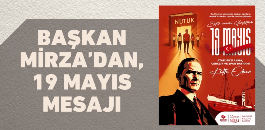 BAŞKAN MİRZA’DAN, 19 MAYIS MESAJI