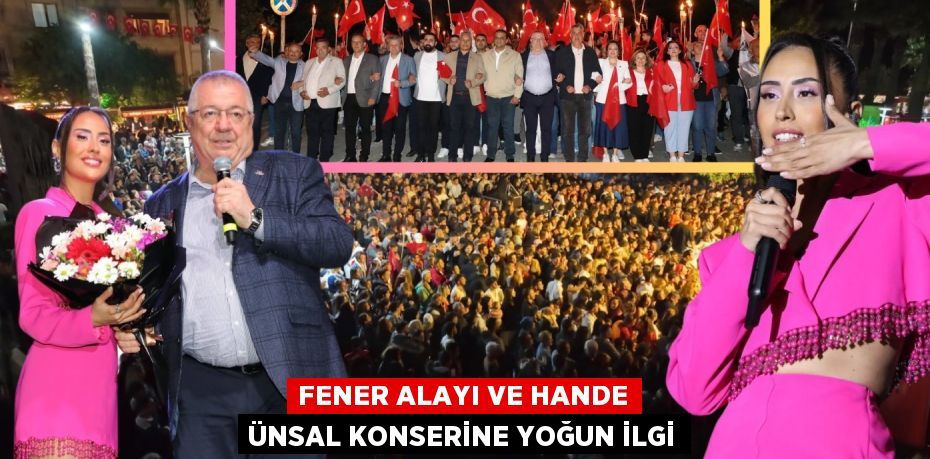 FENER ALAYI VE HANDE ÜNSAL KONSERİNE YOĞUN İLGİ