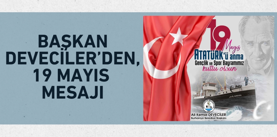 BAŞKAN DEVECİLER’DEN, 19 MAYIS MESAJI