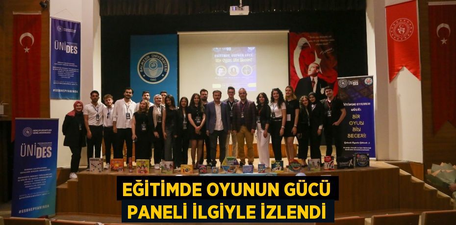 EĞİTİMDE OYUNUN GÜCÜ PANELİ İLGİYLE İZLENDİ