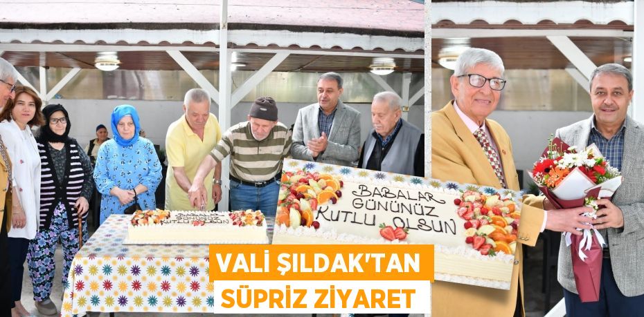 VALİ ŞILDAK’TAN SÜPRİZ ZİYARET