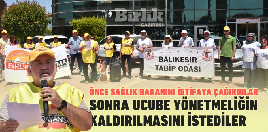 Önce Sağlık Bakanını istifaya çağırdılar sonra ucube yönetmeliğin kaldırılmasını istediler