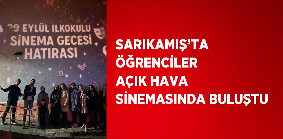 SARIKAMIŞ’TA ÖĞRENCİLER AÇIK HAVA SİNEMASINDA BULUŞTU
