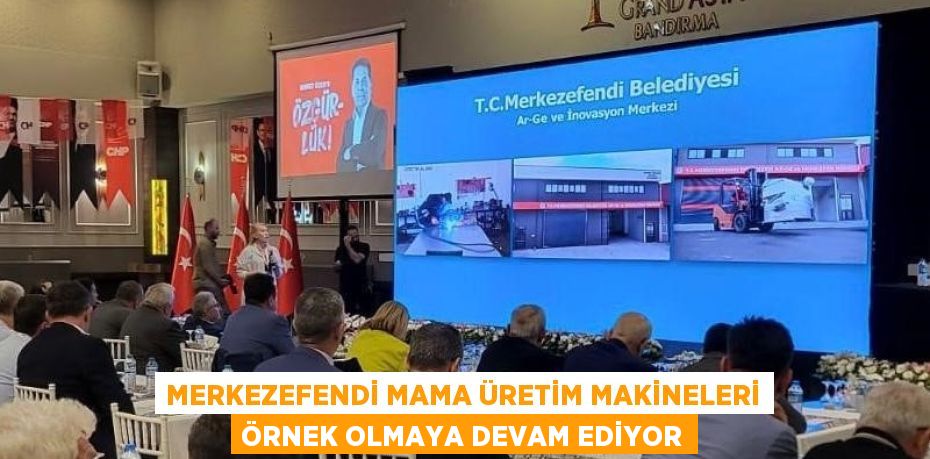 MERKEZEFENDİ MAMA ÜRETİM MAKİNELERİ ÖRNEK OLMAYA DEVAM EDİYOR