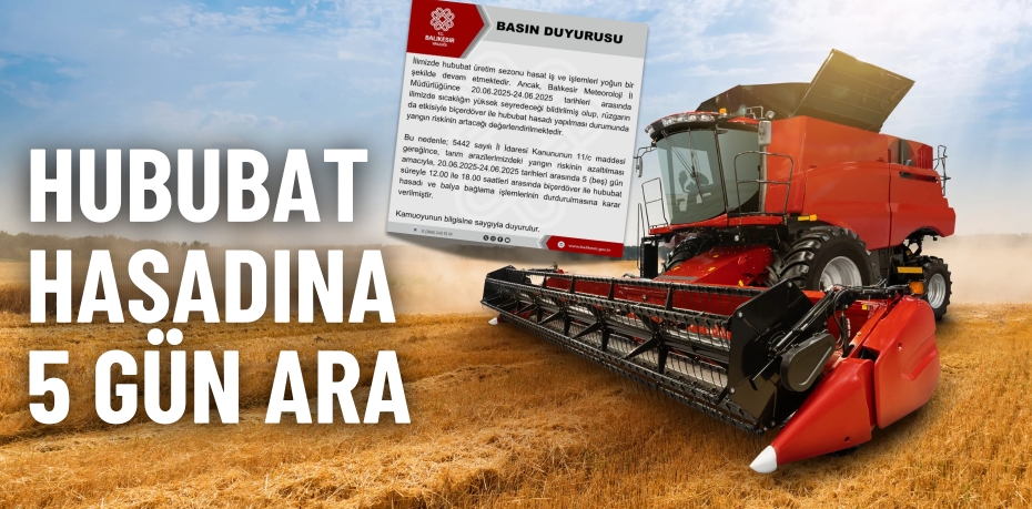 Hububat hasadına 5 gün ara
