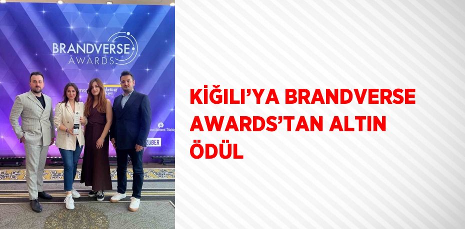 KİĞILI’YA BRANDVERSE AWARDS’TAN ALTIN ÖDÜL