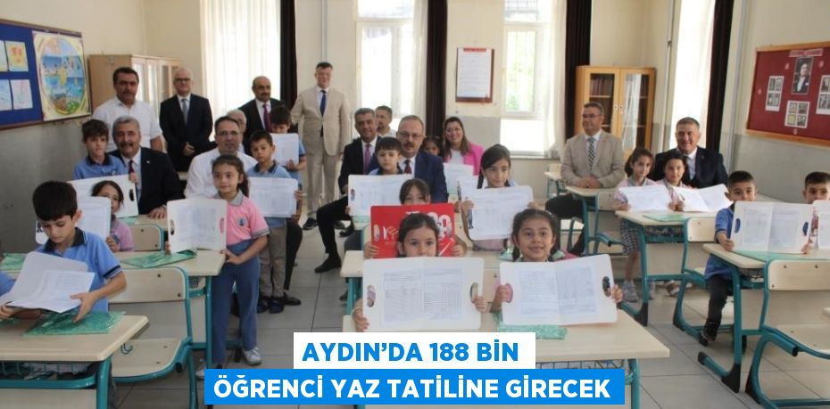 AYDIN’DA 188 BİN ÖĞRENCİ YAZ TATİLİNE GİRECEK
