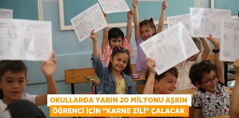 Okullarda yarın 20 milyonu aşkın öğrenci için "karne zili" çalacak