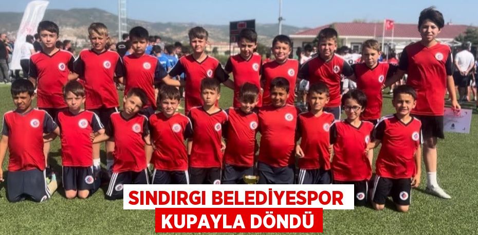 SINDIRGI BELEDİYESPOR KUPAYLA DÖNDÜ