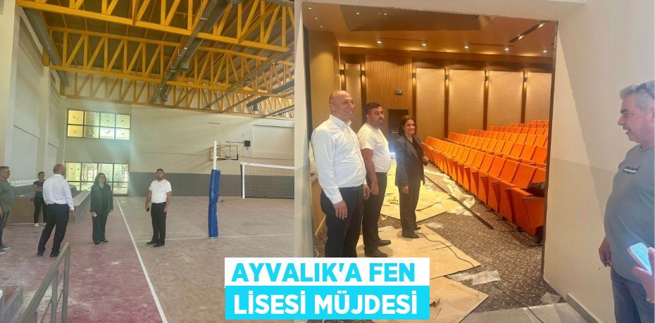 AYVALIK’A FEN LİSESİ MÜJDESİ