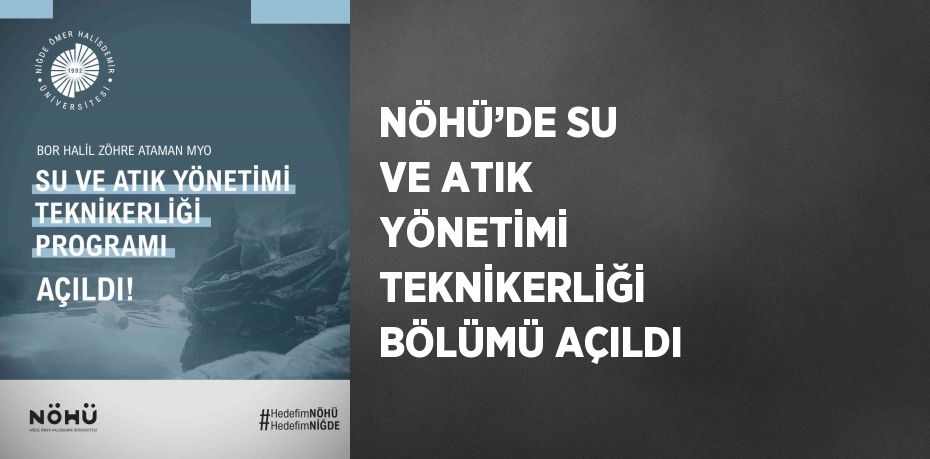 NÖHÜ’DE SU VE ATIK YÖNETİMİ TEKNİKERLİĞİ BÖLÜMÜ AÇILDI