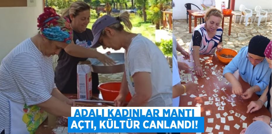 Adalı Kadınlar Mantı Açtı, Kültür Canlandı!