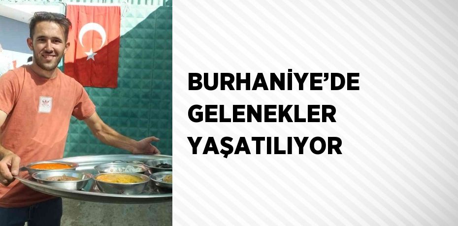 BURHANİYE’DE GELENEKLER YAŞATILIYOR