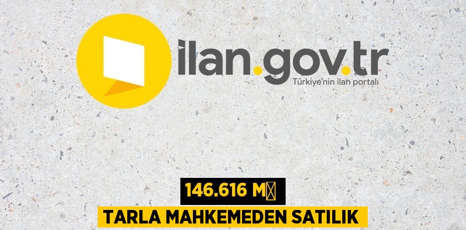 146.616 M² TARLA MAHKEMEDEN SATILIK