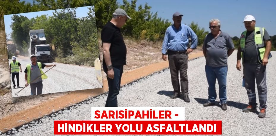 SARISİPAHİLER - HİNDİKLER YOLU ASFALTLANDI