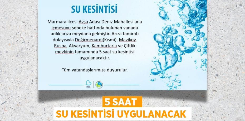 5 SAAT SU KESİNTİSİ UYGULANACAK