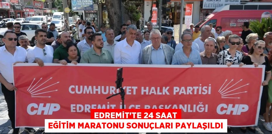 EDREMİT’TE 24 SAAT EĞİTİM MARATONU SONUÇLARI PAYLAŞILDI