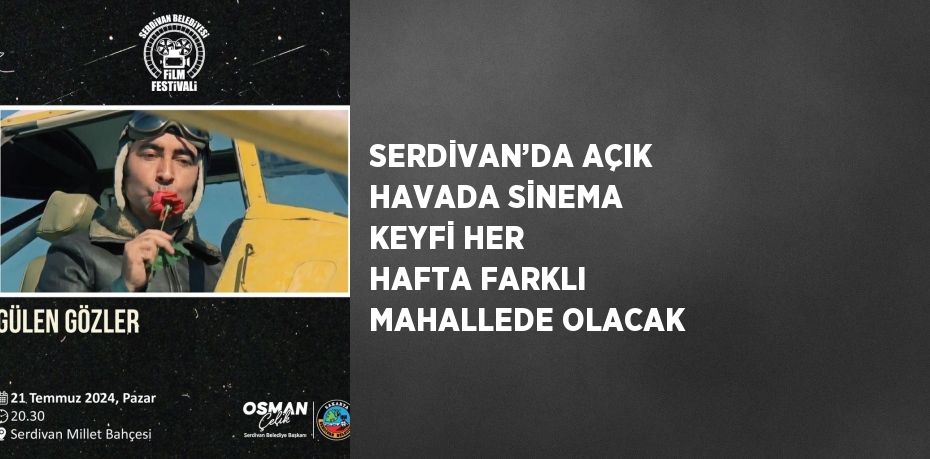 SERDİVAN’DA AÇIK HAVADA SİNEMA KEYFİ HER HAFTA FARKLI MAHALLEDE OLACAK