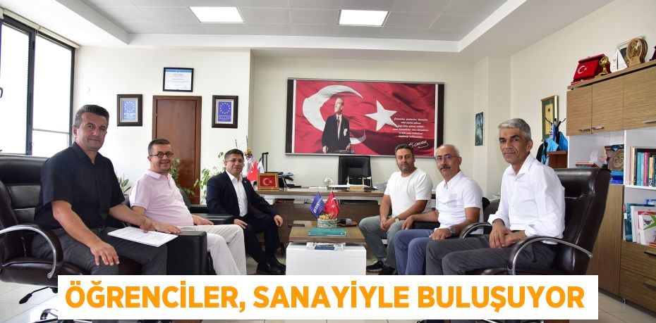 ÖĞRENCİLER, SANAYİYLE BULUŞUYOR