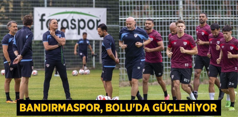 Bandırmaspor, Bolu’da güçleniyor