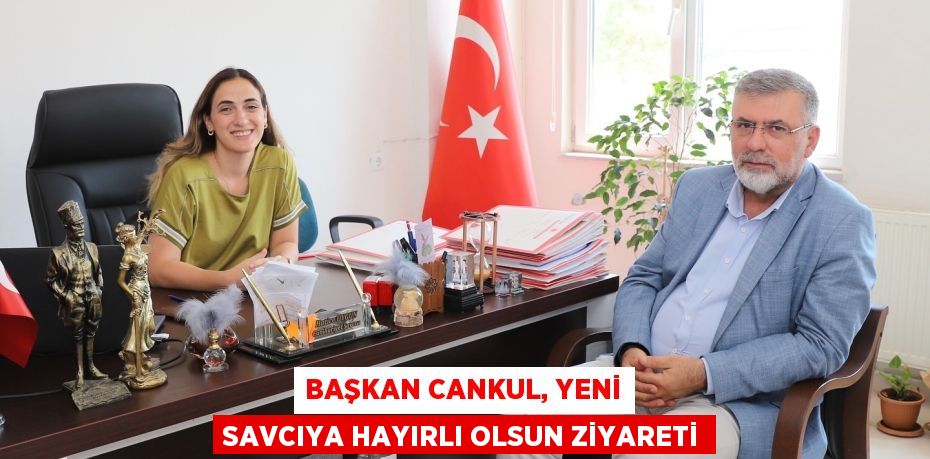 Başkan Cankul, Yeni Savcıya Hayırlı Olsun Ziyareti
