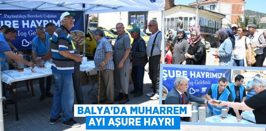 Balya’da Muharrem Ayı Aşure Hayrı