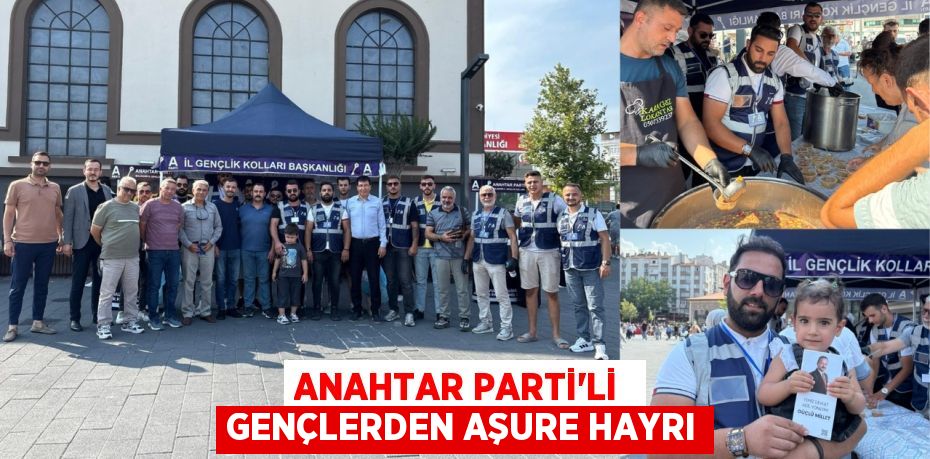 ANAHTAR PARTİ’Lİ  GENÇLERDEN AŞURE HAYRI