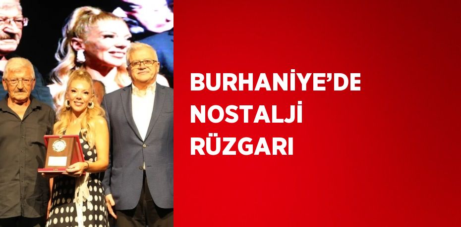 BURHANİYE’DE NOSTALJİ RÜZGARI