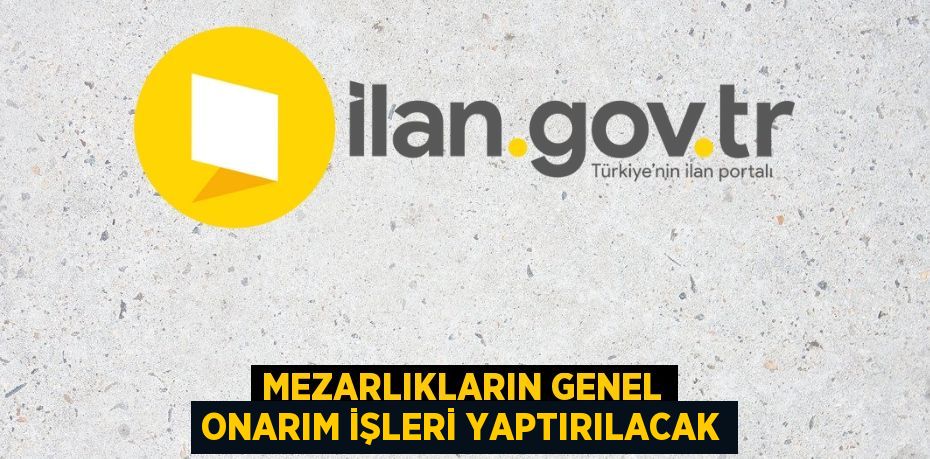 Mezarlıkların genel onarım işleri yaptırılacak