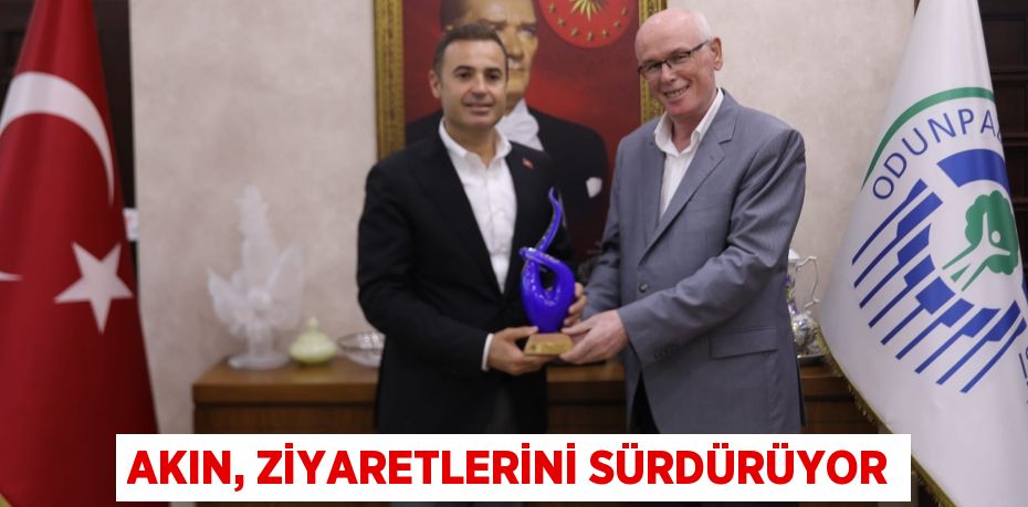 AKIN, ZİYARETLERİNİ SÜRDÜRÜYOR