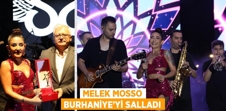 MELEK MOSSO BURHANİYE’Yİ SALLADI