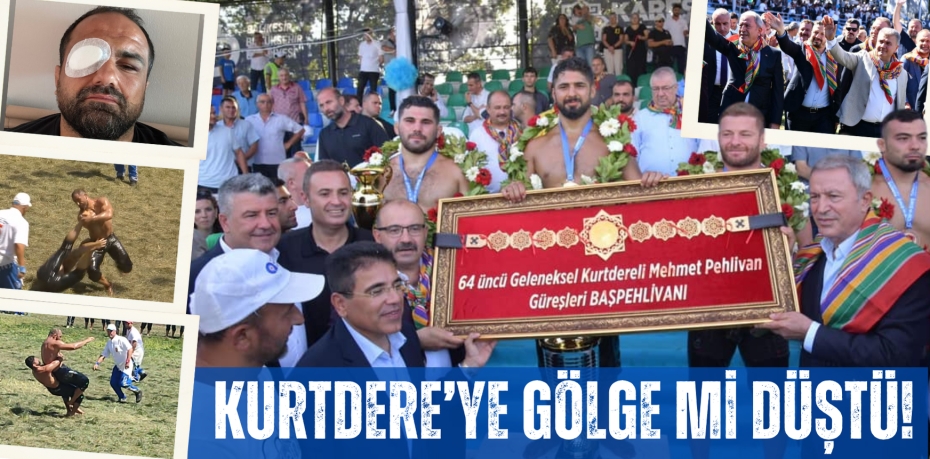 KURTDERE’YE GÖLGE Mİ DÜŞTÜ!