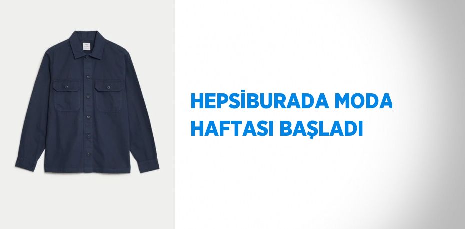 HEPSİBURADA MODA HAFTASI BAŞLADI