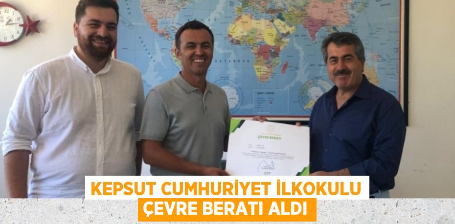 KEPSUT CUMHURİYET İLKOKULU ÇEVRE BERATI ALDI