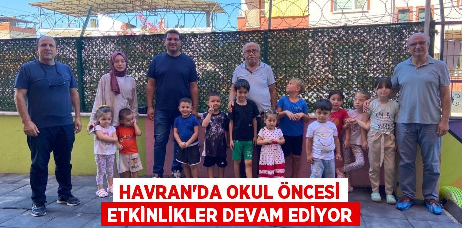 HAVRAN'DA OKUL ÖNCESİ ETKİNLİKLER DEVAM EDİYOR