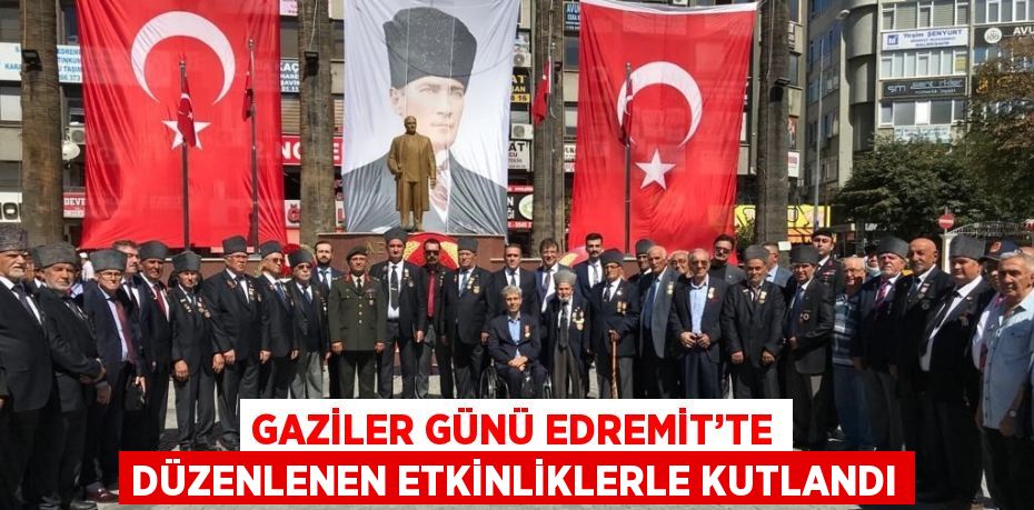 GAZİLER GÜNÜ EDREMİT’TE DÜZENLENEN ETKİNLİKLERLE KUTLANDI