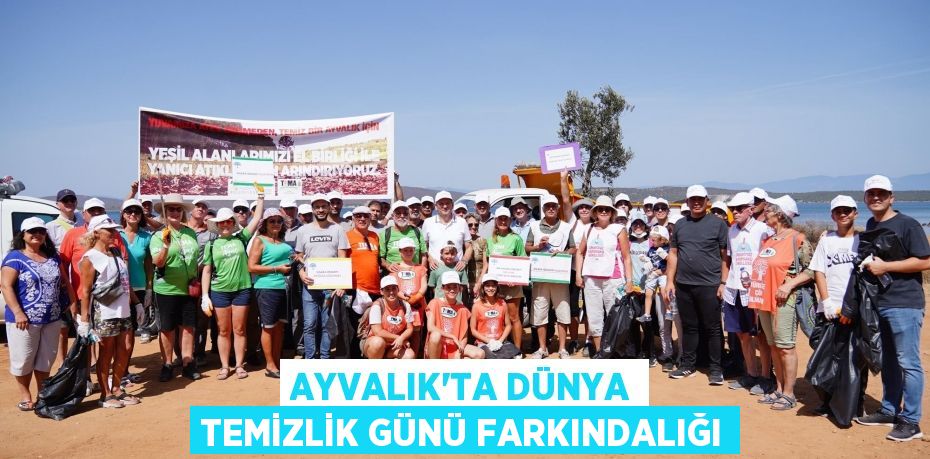 AYVALIK’TA DÜNYA TEMİZLİK GÜNÜ FARKINDALIĞI