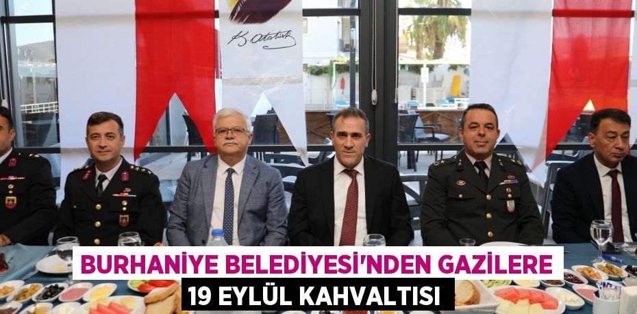 BURHANİYE BELEDİYESİ’NDEN GAZİLERE 19 EYLÜL KAHVALTISI