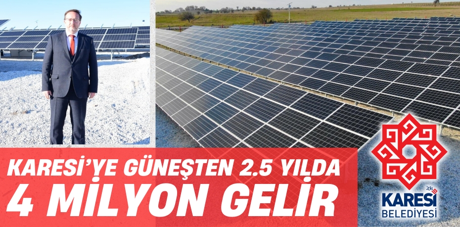 KARESİ’YE GÜNEŞTEN 2.5 YILDA 4 MİLYON GELİR