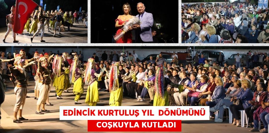 EDİNCİK KURTULUŞ YIL  DÖNÜMÜNÜ    COŞKUYLA KUTLADI