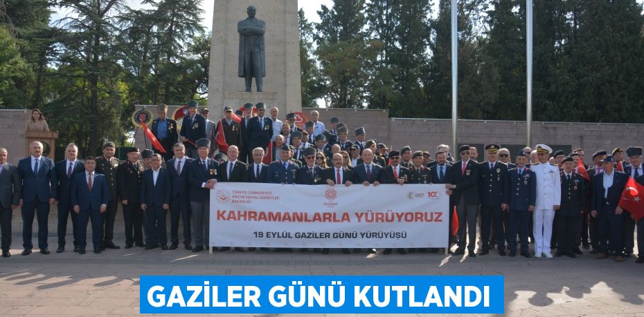 GAZİLER GÜNÜ KUTLANDI