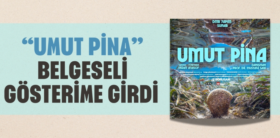 “UMUT PİNA” BELGESELİ GÖSTERİME GİRDİ